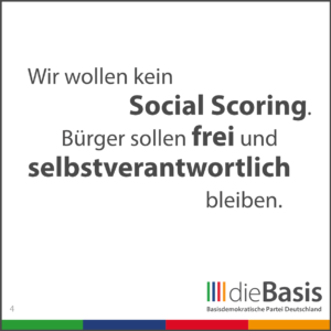 dieBasis - Forderungen - Wir wollen kein Social Scoring. Bürger sollen frei und selbstverantwortlich bleiben.