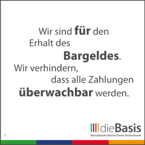 dieBasis - Forderungen - Wir sind für den Erhalt des Bargeldes. Wir verhindern, dass alle Zahlungen überwachbar werden.